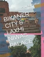 Bikaner City & Laxmi Niwas Palace