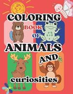 Coloring Book of Animals and Curiosities: for children from 3 to 8 years old, early learning, basic concepts, children art