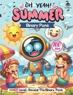Summer Binary Puns: Fun and Educational STEM Activities for Learning Programming with 100 Hilarious, Silly, and Challenging Binary Questions to Make You Laugh - Discover the answers to summer-themed puns (No computer required)