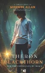 Theron Blackthorn: And The Chronicles of Magic