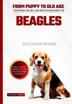 Beagle - The Owners Handbook: Choosing a puppy, Grooming, Health, Diet, House Training, Socializing, Care In Old Age And Training Your Beagle