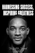 Harnessing Success, Inspiring Greatness: The Will to Succeed
