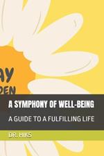 A Symphony of Well-Being: A Guide to a Fulfilling Life