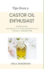 Tips from a Castor Oil Enthusiast: Discover the Beauty and Health Benefits at your fingertips