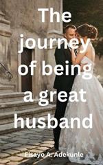 The journey of being a great husband