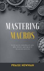 Mastering Macros: Your Guide for Weight Loss, Well-Being, and Muscle Building Success