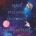 Mase Discovers Exoplanets