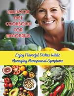Galveston Diet Cookbook for Menopause: Enjoy Flavorful Dishes While Managing Menopausal Symptoms
