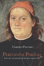Perugino and Perugia: Life, Art and History of the man and his city