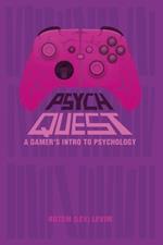 Psych Quest: A Gamer's Intro to Psychology