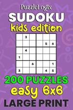 PuzzleLogix's Sudoku Kids Edition: 200 Easy 6x6 Puzzles - Large Print