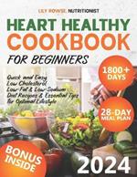 Heart Healthy Cookbook for Beginners: 1800+ Days of Quick and Easy, Low Cholesterol, Low-Fat & Low-Sodium Diet Recipes - Includes a 28-Day Meal Plan & Essential Tips for Optimal Lifestyle