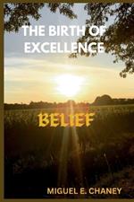 The Birth of Excellence: Belief