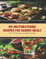 100 Mouthwatering Recipes for Shared Meals: A Book of Deliciously Lean and Tasty Delights