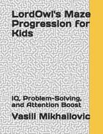 LordOwl's Maze Progression for Kids: IQ, Problem-Solving, and Attention Boost