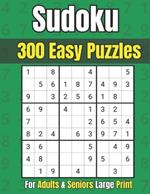 Sudoku for Adults 300 Easy Puzzles in Large Print: Puzzle Book for Adults & Seniors With Solutions