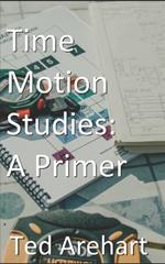 Time Motion Studies: A Primer