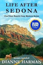 Life After Sedona: A Chef Dani Rosetti Cozy Mystery