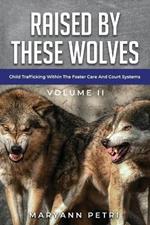 Raised By These Wolves: Child Trafficking Within The Foster Care and Court Systems