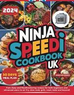 Ninja Speedi Cookbook UK: Fast, Easy and Mouthwatering recipes for both beginners and advanced users to air fry, slow cook, grill, roast, bake and beyond!