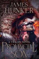 Provincial Son: A Trajan Novel