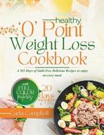 Healthy 0 Point Weight Loss cookbook: A 365 Days of Guilt-Free Delicious Recipes to enjoy on every meal With Full-color pictures