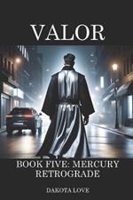 Valor Book 5: Mercury Retrograde