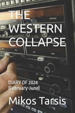 The Western Collapse: DIARY OF 2024 (February-June)