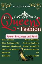 The Queens of Fashion: Prettiness, and Punk. A Celebration of Fashion Icons, Lives of Fashion Revolutionaries and How They used Fashion as a Medium Of Expression and Activism