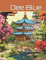 Zen Blossoms: A Japanese Garden Coloring Book: Find Inner Peace and Mindfulness through the Art of Coloring