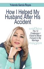 How I Supported My Husband After Hisaccident: The 12 Challenges I Faced to Move Forward in My Marriage