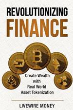 Revolutionizing Finance: Create Wealth with Real World Asset Tokenization
