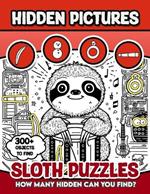 Sloth Puzzles Hidden Pictures: 300+ objects to find can you find the hidden heart, egg, hat, slice of pie?