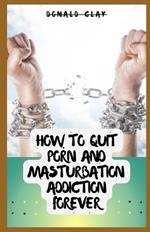 How To Quit Porn And Masturbation Addiction Forever: Breaking the Chains: Acknowledging Addiction