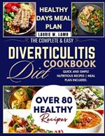 The complete & Easy Diverticulitis Diet Cookbook: Quick and simple nutritional recipes meal plan included