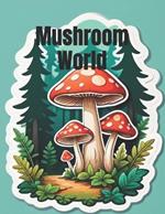Mushroom World