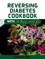 Reversing Diabetes Cookbook: Delicious and Nutritious: Satisfying Meals for Managing Diabetes