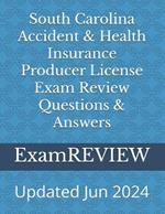 South Carolina Accident & Health Insurance Producer License Exam Review Questions & Answers