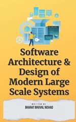 Software Architecture & Design of Modern Large Scale Systems