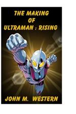 The Making of Ultraman: Rising