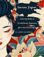 Serene Japan: Coloring Book of Traditional Japanese Art and Landscapes. For adults and children.