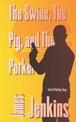 The Swine, The Pig, and The Porker