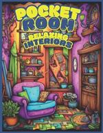 Pocket Room: The Calming Art Therapy for Teens and Adults: Relaxing Interiors
