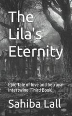 The Lila's Eternity: Epic Tale of love and betrayal intertwine (Third Book)