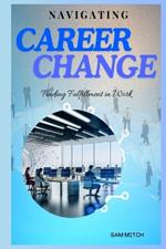 Navigating Career Changes: Finding Fulfillment in Work