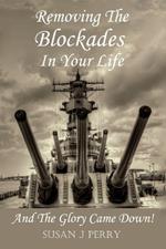Removing The Blockades In Your Life: And The Glory Came Down!