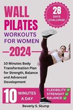 Wall Pilates Workouts for Women: 10 minutes Body Transformation Plan for Strength Balance and Advanced Development
