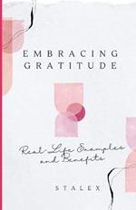 Embracing Gratitude: Real-Life Examples and Benefits