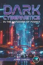 Dark Cybernetics: In The Shadows of Power