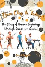 From Clay to Today: The Story of Human Beginnings through Quran and Science